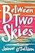 Between Two Skies