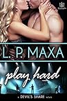 Play Hard by L.P. Maxa Play Hard by L.P. Maxa