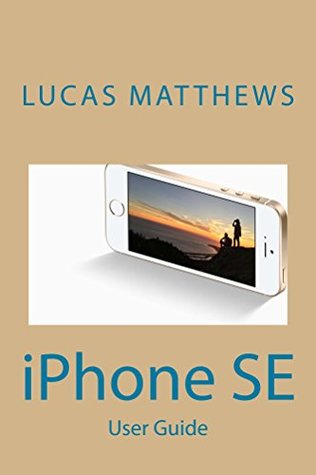 iPhone SE: User Guide (Kindle Edition)