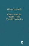 Cluny from the Tenth to the Twelfth Centuries: Further Studies (Variorum Collected Studies)