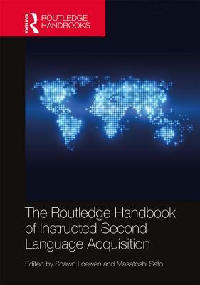The Routledge Handbook of Instructed Second Language Acquisition (Routledge Handbooks in Applied Linguistics)