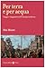 Per terra e per acqua: viaggi e viaggiatori nell'Europa moderna