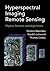 Hyperspectral Imaging Remote Sensing: Physics, Sensors, and Algorithms