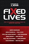 Fixed Lives: True life changing stories from the world of addiction Fixed Lives: True life changing stories from the world of addiction