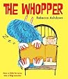 The Whopper by Rebecca Ashdown The Whopper by Rebecca Ashdown