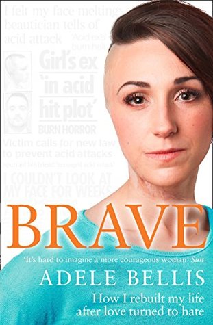 Brave: How I Rebuilt my Life After Love Turned to Hate