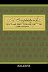 Not Completely Shit by A.W. Cross