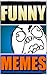 Memes: Funny Memes - Ultimate 2016 Best Memes: (Funny Jokes, Funny Books - Memes Out For Harambe!)