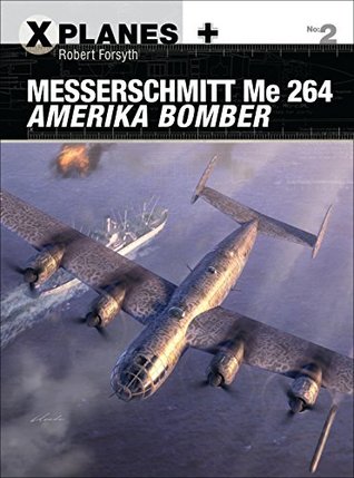 Messerschmitt Me 264 Amerika Bomber (X-Planes Book 2)
