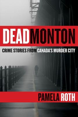 Deadmonton: Crime Stories from Canada's Murder City (Paperback)