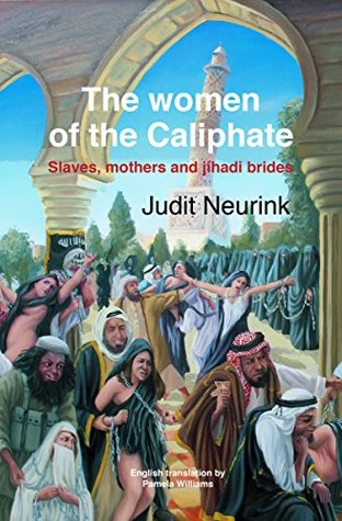 The Women of the Caliphate: Slaves, mothers and jihadi brides (Kindle Edition)
