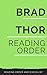 READING ORDER: BRAD THOR (SCOT HARVATH SERIES): SERIES LIST: CODE OF CONDUCT, ACTS OF WAR, HIDDEN ORDER, FREE FALL, BLACK LIST, FULL BLACK & MANY MORE!