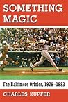 Something Magic: The Baltimore Orioles, 1979-1983