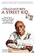 I Could Have Been a Street Kid