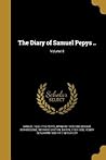 The Diary of Samuel Pepys ..; Volume 8 The Diary of Samuel Pepys ..; Volume 8