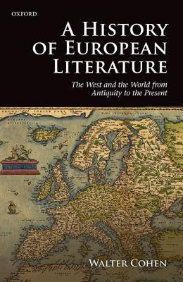 A History of European Literature: The West and the World from Antiquity to the Present (Hardcover)