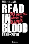 Read In Blood (1986-2016). 30 Años Del Clasico De Slayer