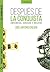 Después de la Conquista: Interesantes anécdotas, sucesos y relatos del descubrimiento, conquista y evangelización de América (Trilogía de la Conquista nº 3) (Spanish Edition)