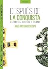 Después de la Conquista: Interesantes anécdotas, sucesos y relatos del descubrimiento, conquista y evangelización de América (Trilogía de la Conquista nº 3) (Spanish Edition) Después de la Conquista: Interesantes anécdotas, sucesos y relatos del descubrimiento, conquista y evangelización de América (Trilogía de la Conquista nº 3) (Spanish Edition)
