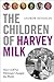 The Children of Harvey Milk...