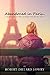 Abandoned in Paris: A daughter finds her father and changes both their lives forever.
