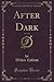 After Dark, Vol. 1 of 2