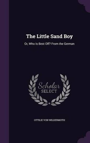 The Little Sand Boy: Or, Who Is Best Off?