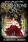 Cold Stone & Ivy by H. Leighton Dickson