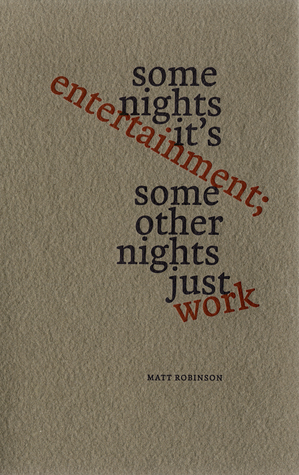 Some Nights It's Entertainment; Some Other Nights Just Work