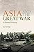 Asia and the Great War by Guoqi Xu