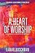 A Heart of Worship: Experience the Rebirth of Worship