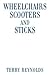 Wheelchairs Scooters and Sticks by Terry Reynolds