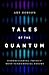 Tales of the Quantum by Professor Emeritus of Physi...