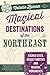 Magical Destinations of the Northeast: Sacred Sites, Occult Oddities & Magical Monuments