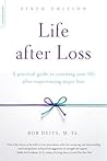 Life after Loss: A Practical Guide to Renewing Your Life after Experiencing Major Loss