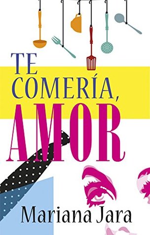 Te comería, amor (Spanish Edition)