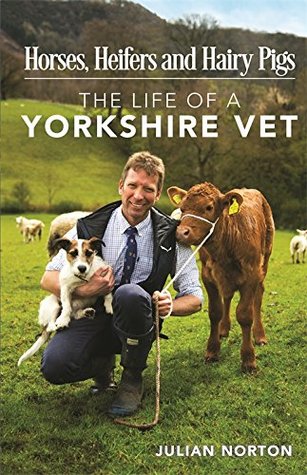 Horses, Heifers and Hairy Pigs: The Life of a Yorkshire Vet (Kindle Edition)