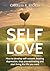 Self-Love: How to Be More Happy, Overcome Depression, Get Rid of Anxiety, and Start Living the Life You Want (Self-Help, Self-Improvement, Happiness, Better Relationships, Relaxation)