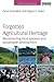 Forgotten Agricultural Heritage: Reconnecting food systems and sustainable development (Earthscan Food and Agriculture)