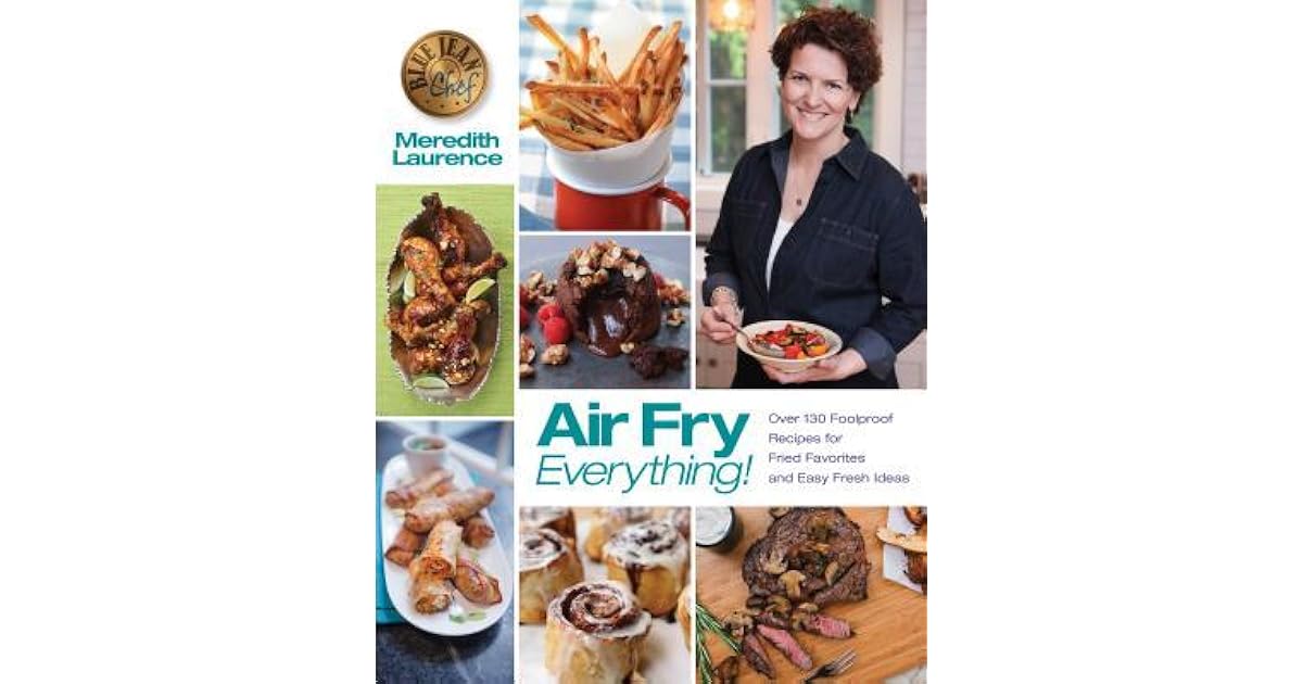 Air Fry Everything! by Meredith Laurence