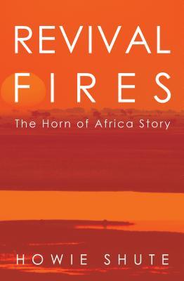 Revival Fires  The Horn of Africa Story