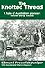 The Knotted Thread: A tale of Australian pioneers in the early 1900s