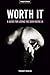 Worth It: A Guide For Lovin...