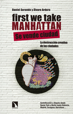 First we take Manhattan. La destrucción creativa de las ciudades (Unknown Binding)