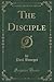 The Disciple (Classic Reprint)