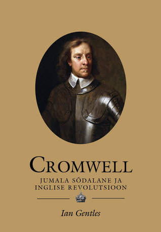 Cromwell (1599-1658) : jumala sõdalane ja inglise revolutsioon