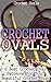 Crochet Ovals: 6 Best Crochet Oval Patterns For Your Beautiful Crochet Rugs: (Crochet Hook A, Crochet Accessories, Crochet Patterns, Crochet Books, Easy Crocheting For Dummies, Crochet Patterns)