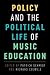Policy and the Political Life of Music Education
