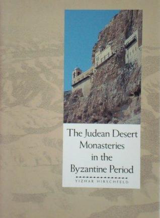The Judean Desert Monasteries in the Byzantine Period