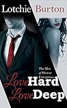 Love Hard, Love Deep by Lotchie Burton